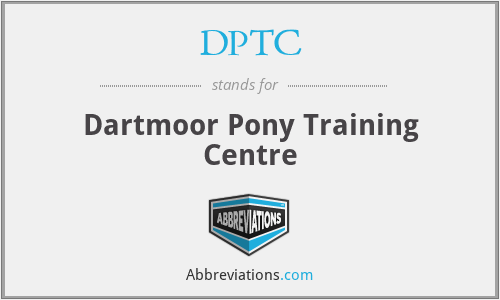 What is the abbreviation for dartmoor pony training centre?